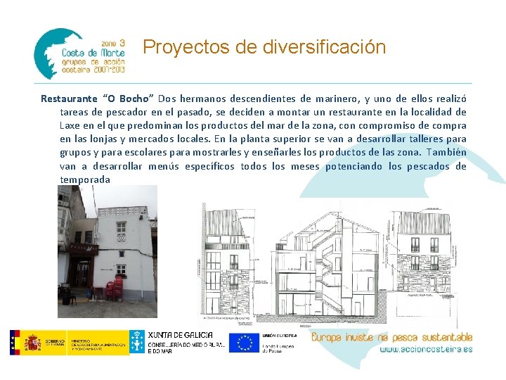 Proyectos de diversificación Restaurante “O Bocho” Dos hermanos descendientes de marinero, y uno de