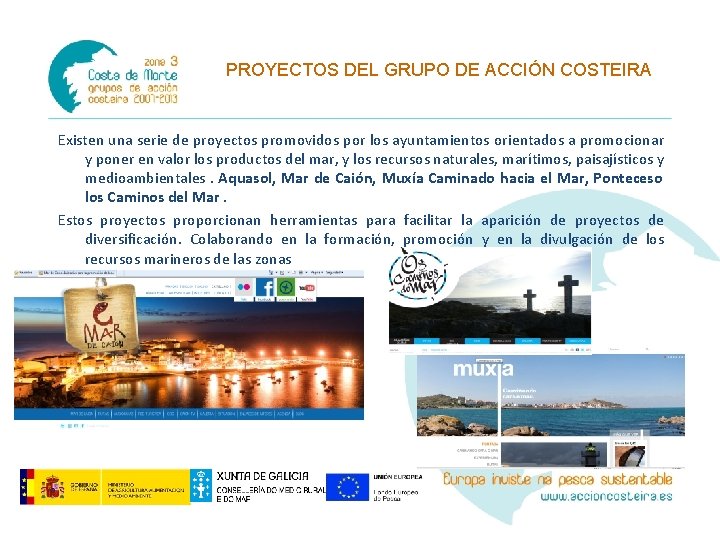 PROYECTOS DEL GRUPO DE ACCIÓN COSTEIRA Existen una serie de proyectos promovidos por los