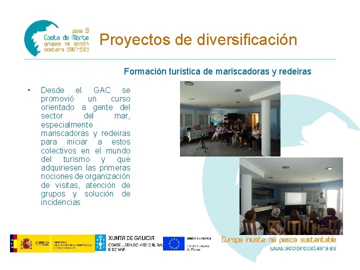 Proyectos de diversificación Formación turística de mariscadoras y redeiras • Desde el GAC se