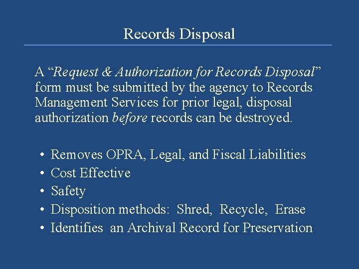 Records Disposal A “Request & Authorization for Records Disposal” form must be submitted by