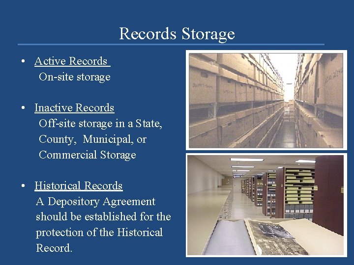 Records Storage • Active Records On-site storage • Inactive Records Off-site storage in a