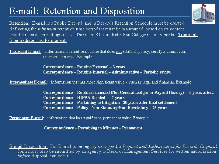 E-mail: Retention and Disposition Retention: E-mail is a Public Record and a Records Retention