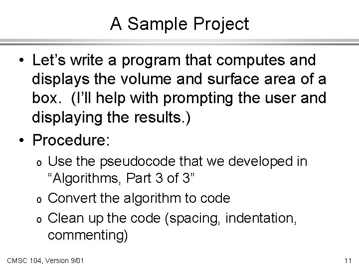 A Sample Project • Let’s write a program that computes and displays the volume