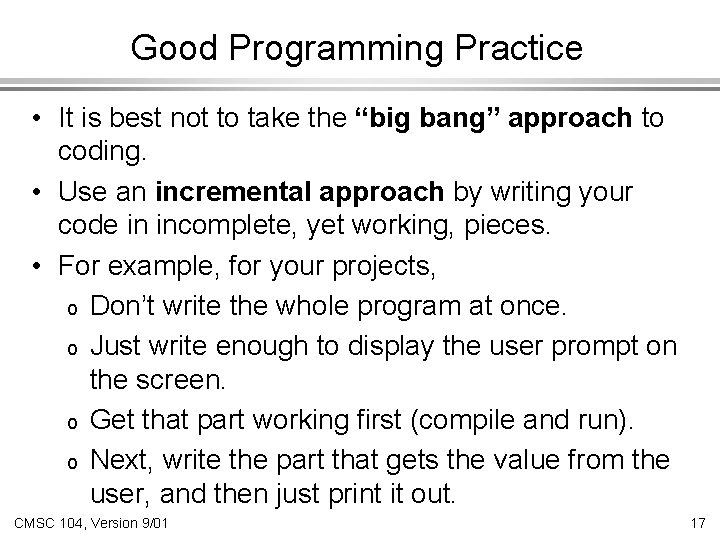 Good Programming Practice • It is best not to take the “big bang” approach