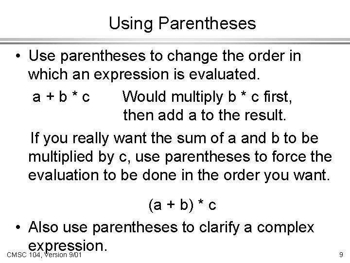 Using Parentheses • Use parentheses to change the order in which an expression is