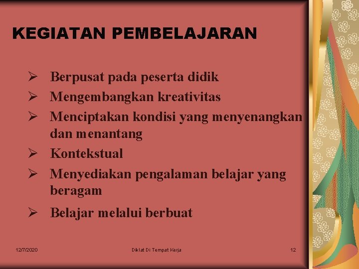 KEGIATAN PEMBELAJARAN Ø Berpusat pada peserta didik Ø Mengembangkan kreativitas Ø Menciptakan kondisi yang