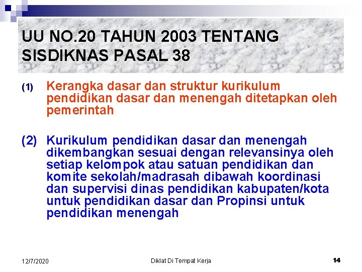 UU NO. 20 TAHUN 2003 TENTANG SISDIKNAS PASAL 38 (1) Kerangka dasar dan struktur