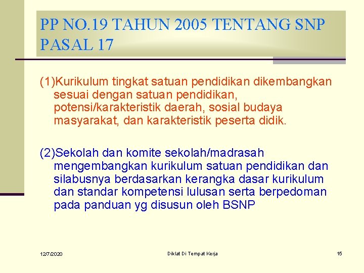 PP NO. 19 TAHUN 2005 TENTANG SNP PASAL 17 (1)Kurikulum tingkat satuan pendidikan dikembangkan