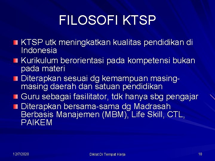 FILOSOFI KTSP utk meningkatkan kualitas pendidikan di Indonesia Kurikulum berorientasi pada kompetensi bukan pada