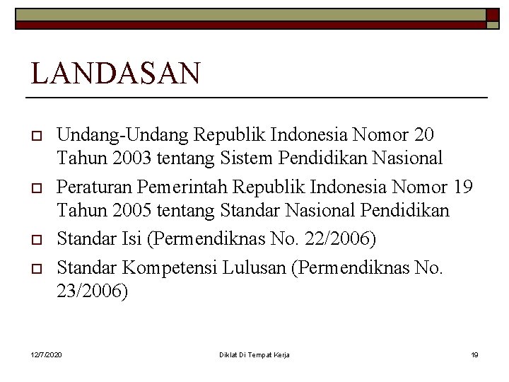 LANDASAN o o Undang-Undang Republik Indonesia Nomor 20 Tahun 2003 tentang Sistem Pendidikan Nasional