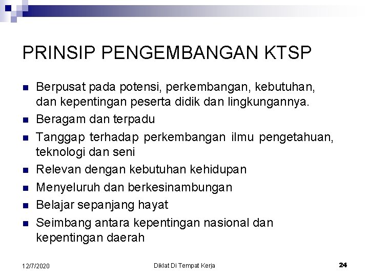 PRINSIP PENGEMBANGAN KTSP n n n n Berpusat pada potensi, perkembangan, kebutuhan, dan kepentingan