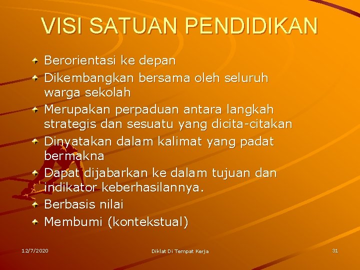 VISI SATUAN PENDIDIKAN Berorientasi ke depan Dikembangkan bersama oleh seluruh warga sekolah Merupakan perpaduan