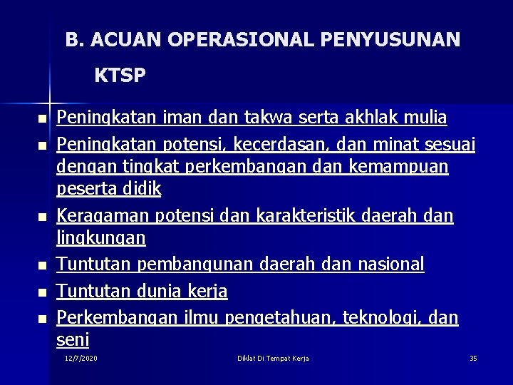 B. ACUAN OPERASIONAL PENYUSUNAN KTSP n n n Peningkatan iman dan takwa serta akhlak