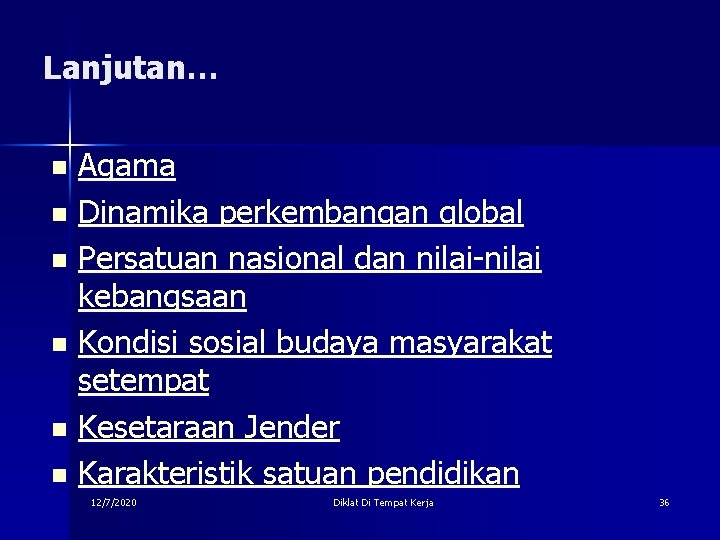 Lanjutan… Agama n Dinamika perkembangan global n Persatuan nasional dan nilai-nilai kebangsaan n Kondisi