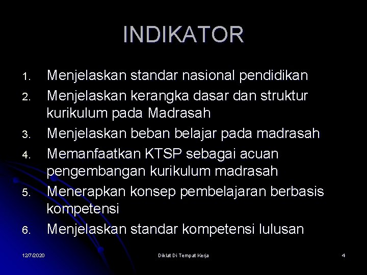 INDIKATOR 1. 2. 3. 4. 5. 6. 12/7/2020 Menjelaskan standar nasional pendidikan Menjelaskan kerangka