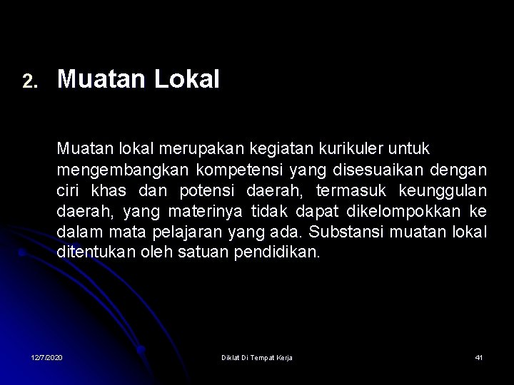 2. Muatan Lokal Muatan lokal merupakan kegiatan kurikuler untuk mengembangkan kompetensi yang disesuaikan dengan