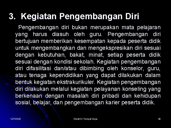 3. Kegiatan Pengembangan Diri Pengembangan diri bukan merupakan mata pelajaran yang harus diasuh oleh