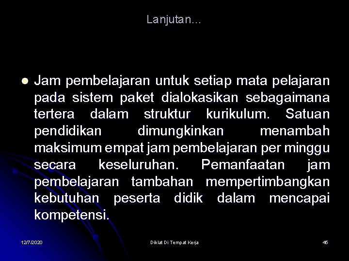 Lanjutan… l Jam pembelajaran untuk setiap mata pelajaran pada sistem paket dialokasikan sebagaimana tertera
