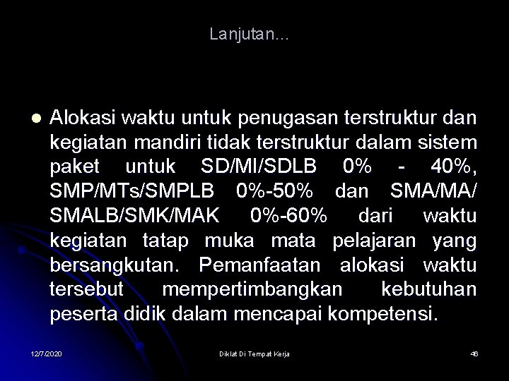 Lanjutan… l Alokasi waktu untuk penugasan terstruktur dan kegiatan mandiri tidak terstruktur dalam sistem