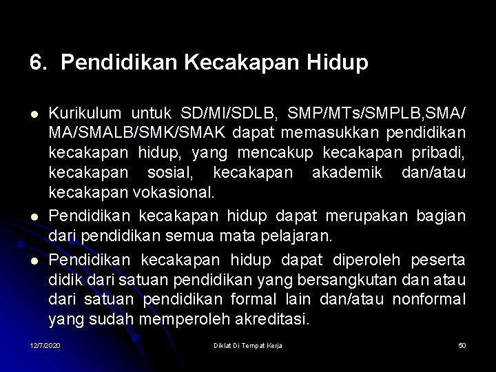 6. Pendidikan Kecakapan Hidup l l l Kurikulum untuk SD/MI/SDLB, SMP/MTs/SMPLB, SMA/ MA/SMALB/SMK/SMAK dapat