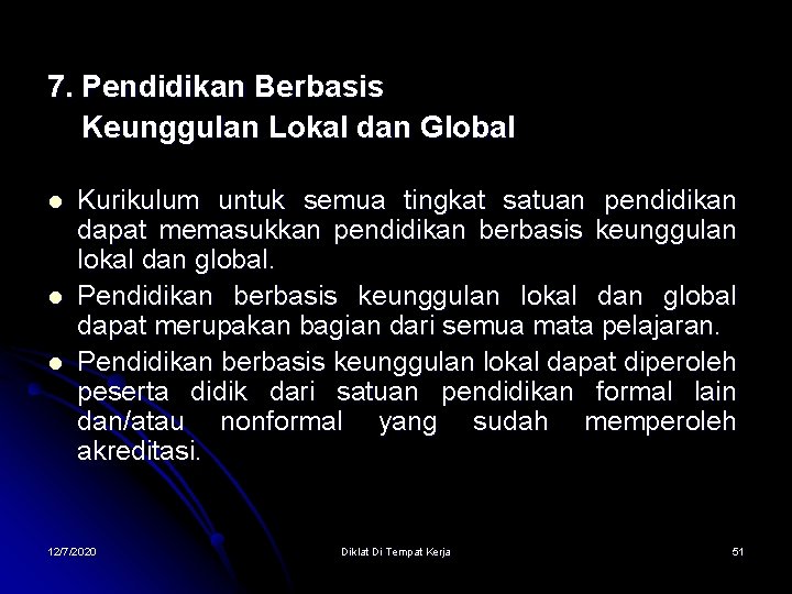 7. Pendidikan Berbasis Keunggulan Lokal dan Global l Kurikulum untuk semua tingkat satuan pendidikan