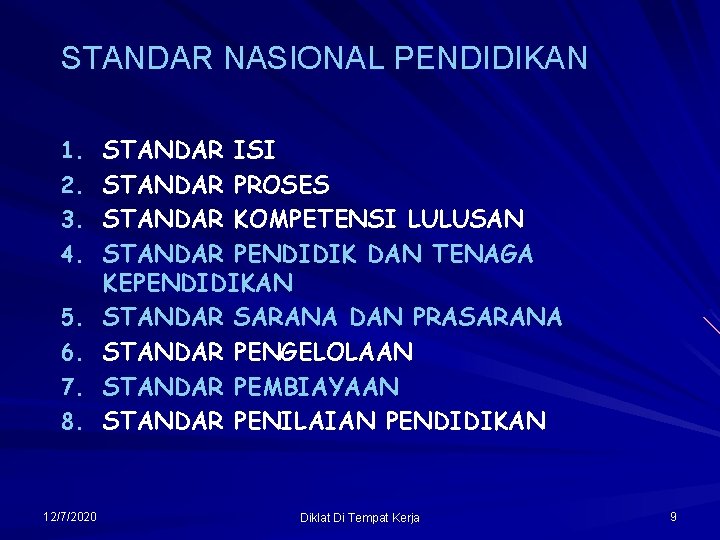 STANDAR NASIONAL PENDIDIKAN 1. STANDAR ISI 2. STANDAR PROSES 3. STANDAR KOMPETENSI LULUSAN 4.