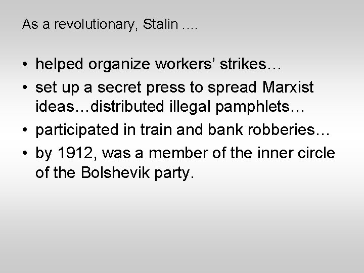 As a revolutionary, Stalin. … • helped organize workers’ strikes… • set up a