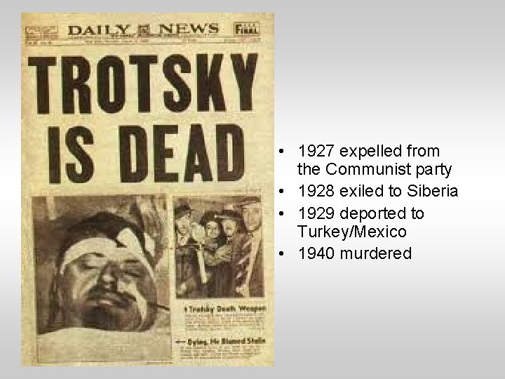 • 1927 expelled from the Communist party • 1928 exiled to Siberia •
