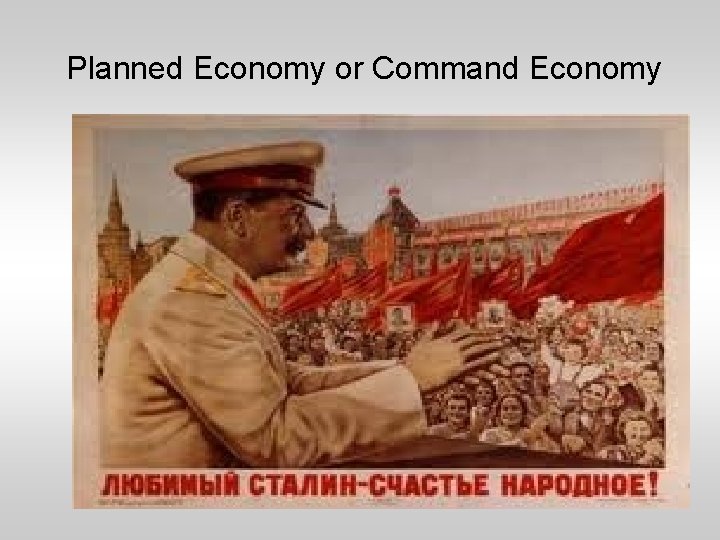 Planned Economy or Command Economy 