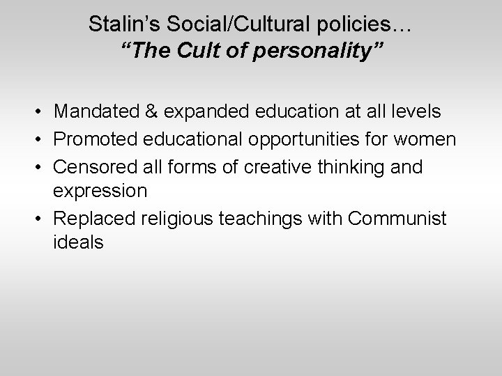 Stalin’s Social/Cultural policies… “The Cult of personality” • Mandated & expanded education at all