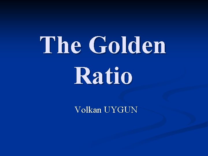 The Golden Ratio Volkan UYGUN 