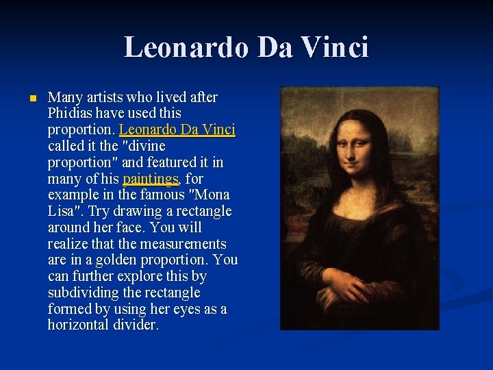 Leonardo Da Vinci n Many artists who lived after Phidias have used this proportion.