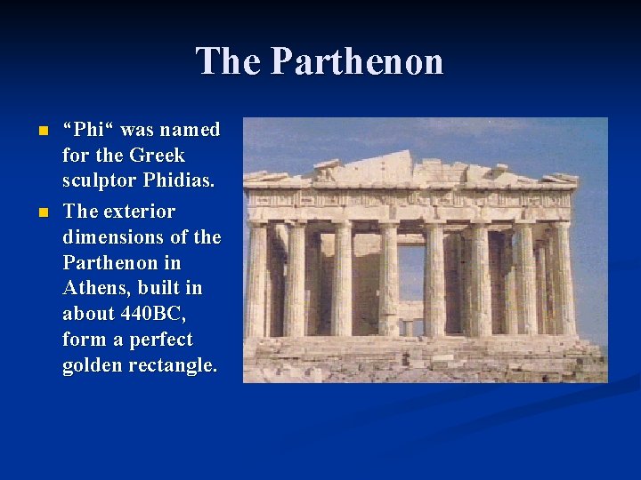 The Parthenon n n “Phi“ was named for the Greek sculptor Phidias. The exterior