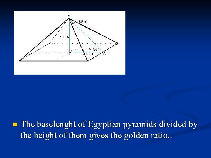 n The baselenght of Egyptian pyramids divided by the height of them gives the