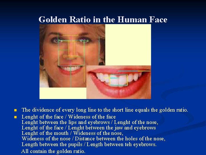 Golden Ratio in the Human Face n n The dividence of every long line