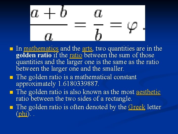 n n In mathematics and the arts, two quantities are in the golden ratio