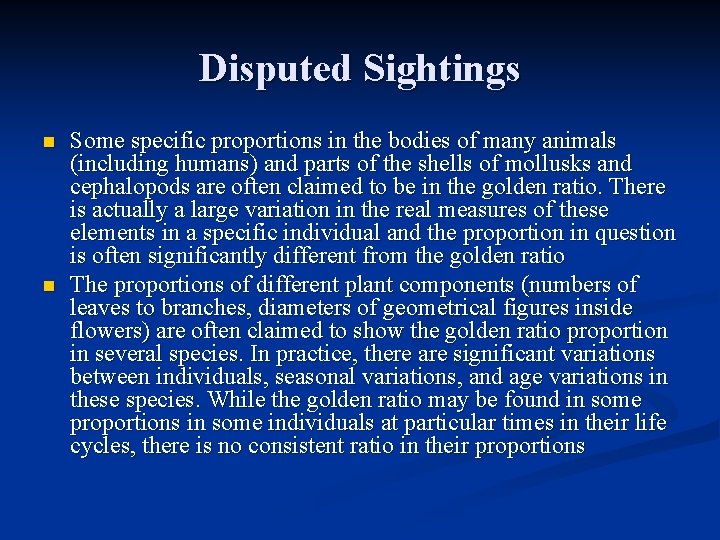 Disputed Sightings n n Some specific proportions in the bodies of many animals (including