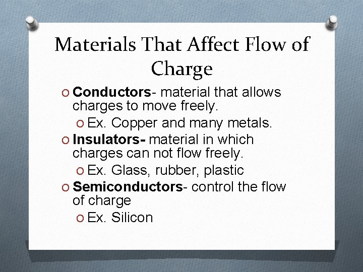 Materials That Affect Flow of Charge O Conductors- material that allows charges to move