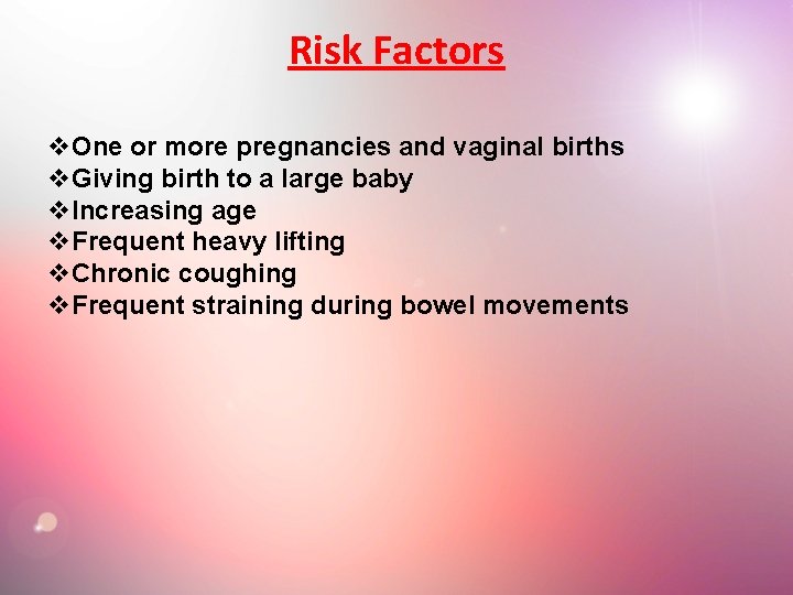 Risk Factors v. One or more pregnancies and vaginal births v. Giving birth to Risk Factors v. One or more pregnancies and vaginal births v. Giving birth to