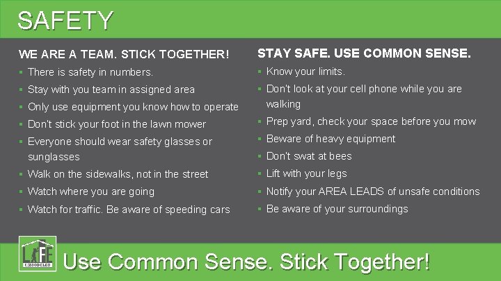 SAFETY WE ARE A TEAM. STICK TOGETHER! STAY SAFE. USE COMMON SENSE. § There