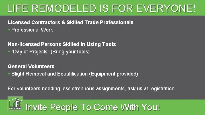 LIFE REMODELED IS FOR EVERYONE! Licensed Contractors & Skilled Trade Professionals § Professional Work