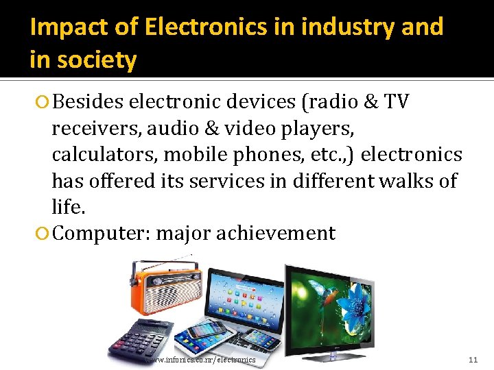 Impact of Electronics in industry and in society Besides electronic devices (radio & TV Impact of Electronics in industry and in society Besides electronic devices (radio & TV