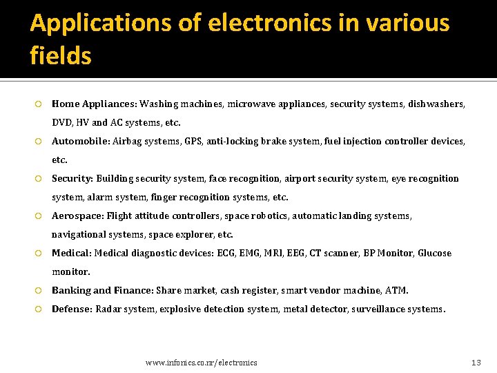 Applications of electronics in various fields Home Appliances: Washing machines, microwave appliances, security systems, Applications of electronics in various fields Home Appliances: Washing machines, microwave appliances, security systems,