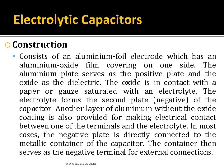 Electrolytic Capacitors Construction Consists of an aluminium-foil electrode which has an aluminium-oxide film covering Electrolytic Capacitors Construction Consists of an aluminium-foil electrode which has an aluminium-oxide film covering