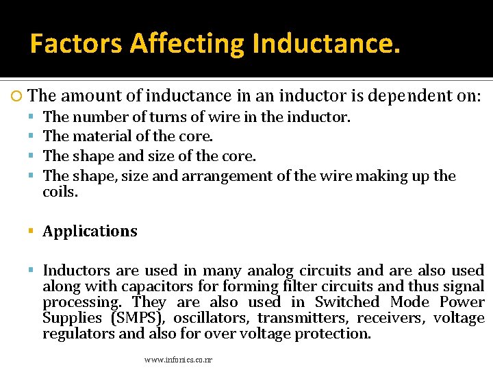Factors Affecting Inductance. The amount of inductance in an inductor is dependent on: The Factors Affecting Inductance. The amount of inductance in an inductor is dependent on: The