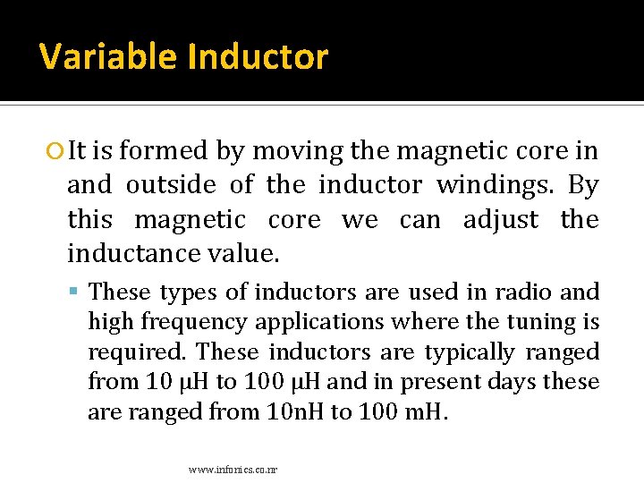 Variable Inductor It is formed by moving the magnetic core in and outside of Variable Inductor It is formed by moving the magnetic core in and outside of