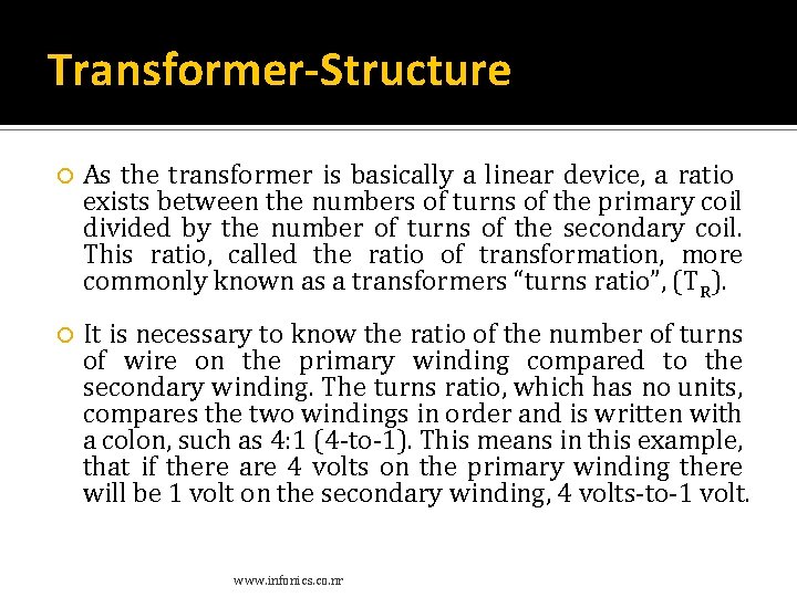 Transformer-Structure As the transformer is basically a linear device, a ratio exists between the Transformer-Structure As the transformer is basically a linear device, a ratio exists between the