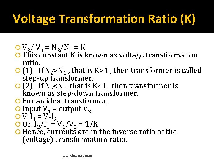 Voltage Transformation Ratio (K) V 2/ V 1 = N 2/N 1 = K Voltage Transformation Ratio (K) V 2/ V 1 = N 2/N 1 = K
