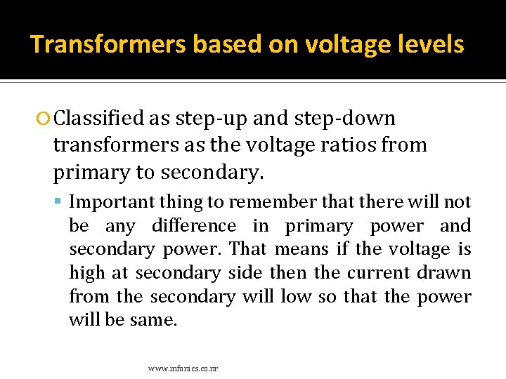 Transformers based on voltage levels Classified as step-up and step-down transformers as the voltage Transformers based on voltage levels Classified as step-up and step-down transformers as the voltage