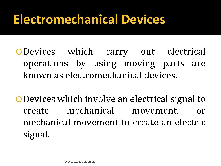 Electromechanical Devices which carry out electrical operations by using moving parts are known as Electromechanical Devices which carry out electrical operations by using moving parts are known as